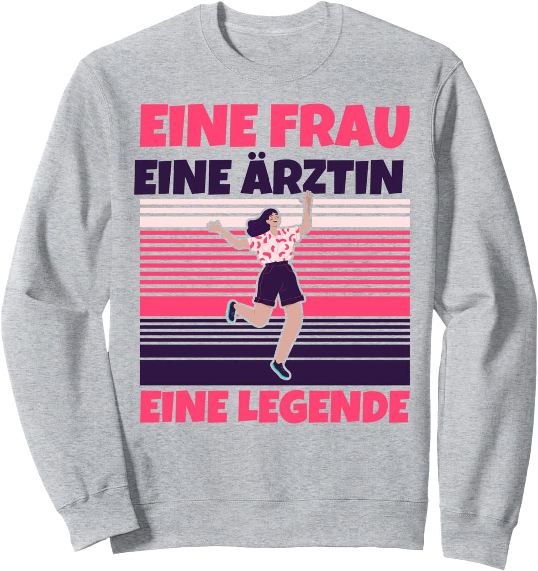 Ärztin lustig - Eine Frau, eine Ärztin, eine Legende Sweatshirt