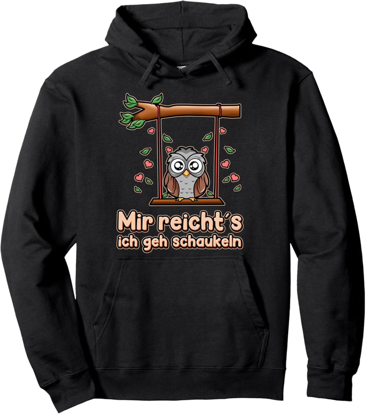 Mir Reichts Ich Geh Schaukeln Süsse Niedliche Vogel Kauz Eule Pullover Hoodie