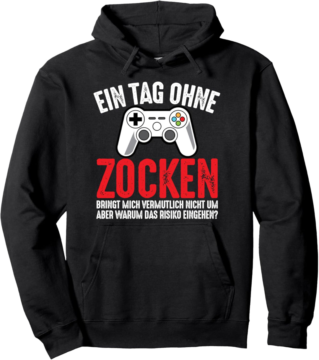 Ein Tag Ohne Zocken Bringt Mich Vermutlich Nicht Um Lustiges Pullover Hoodie