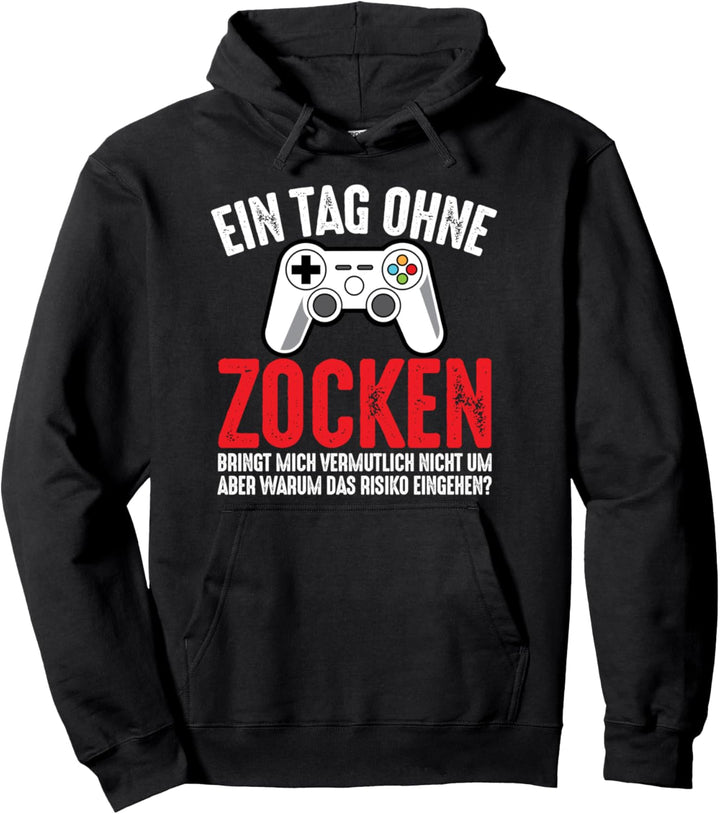 Ein Tag Ohne Zocken Bringt Mich Vermutlich Nicht Um Lustiges Pullover Hoodie