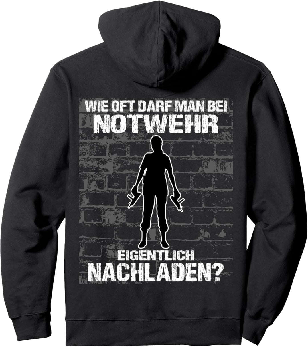 Wie oft darf man bei Notwehr eigentlich nachladen? Pullover Hoodie