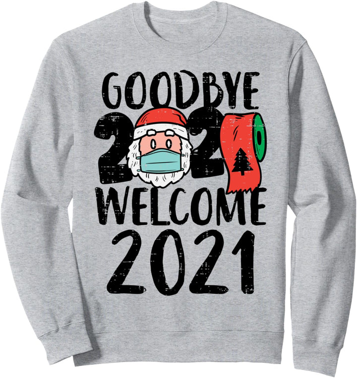 Goodbye 2020 Welcome 2021 Santa New Year Quarantine Gift Sweatshirt