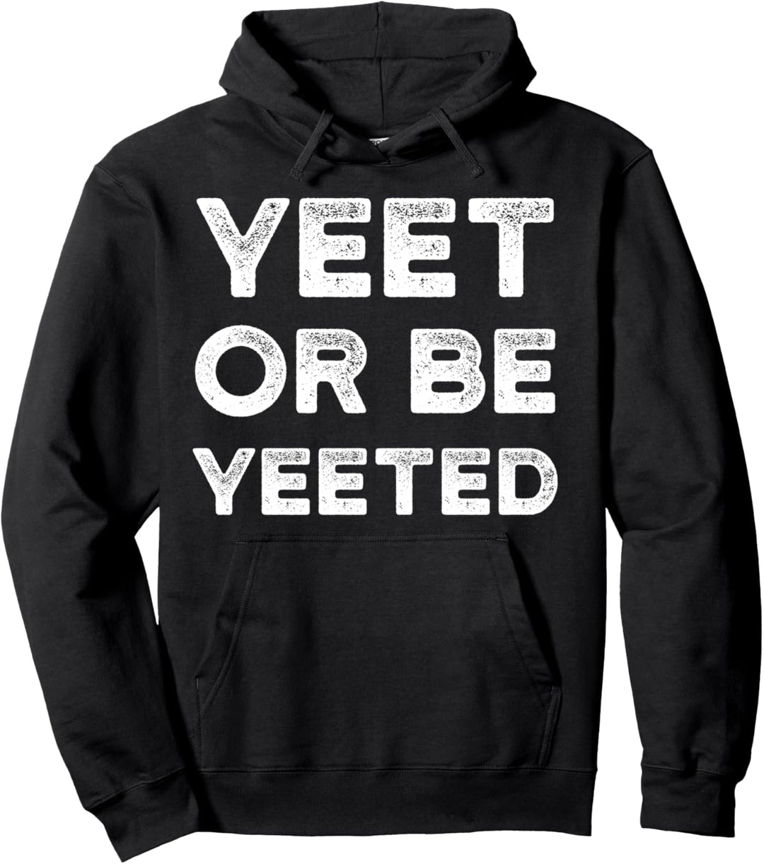 Yeet Meme Hoodie Yeet Or Be Yeeted Hoodie Funny Dank Meme Pullover Hoodie