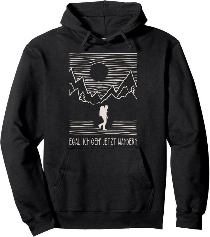 Egal Ich Geh Jetzt Wandern Berge Menschen Wanderer Geschenk Pullover Hoodie