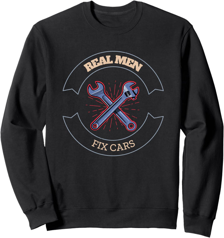Real Men Fix Cars Auto Mechaniker Mechatroniker Tuning Sweatshirt