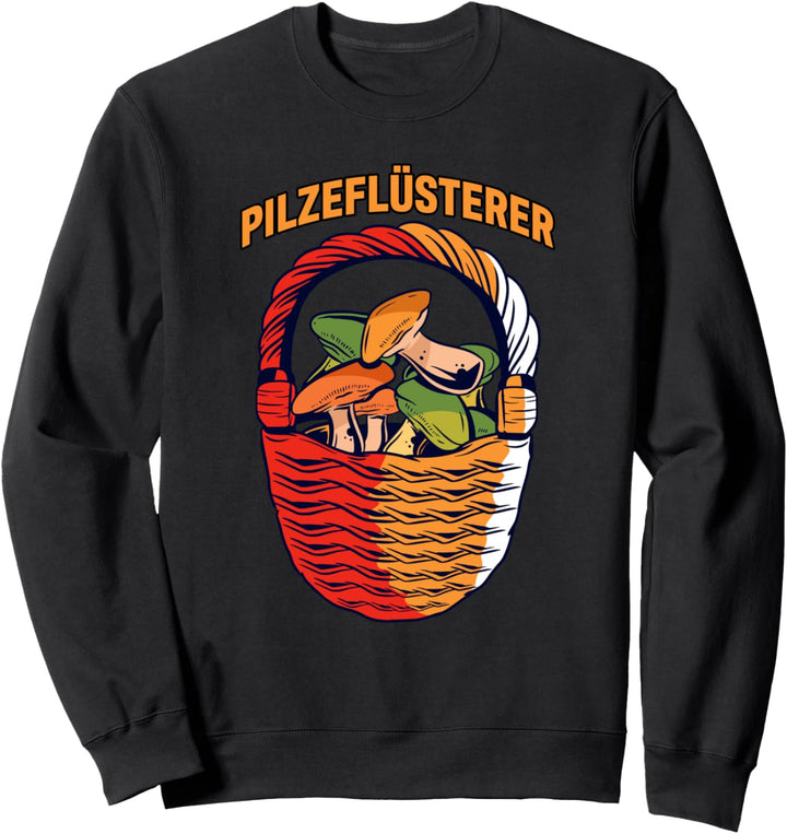 Pilzeflüsterer Pilzsuche Geschenk für Pilzsammler Sweatshirt