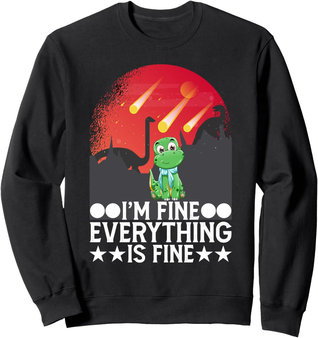 I'm Fine Everything Is Fine Sarcasm sarkastische Zitate Sweatshirt