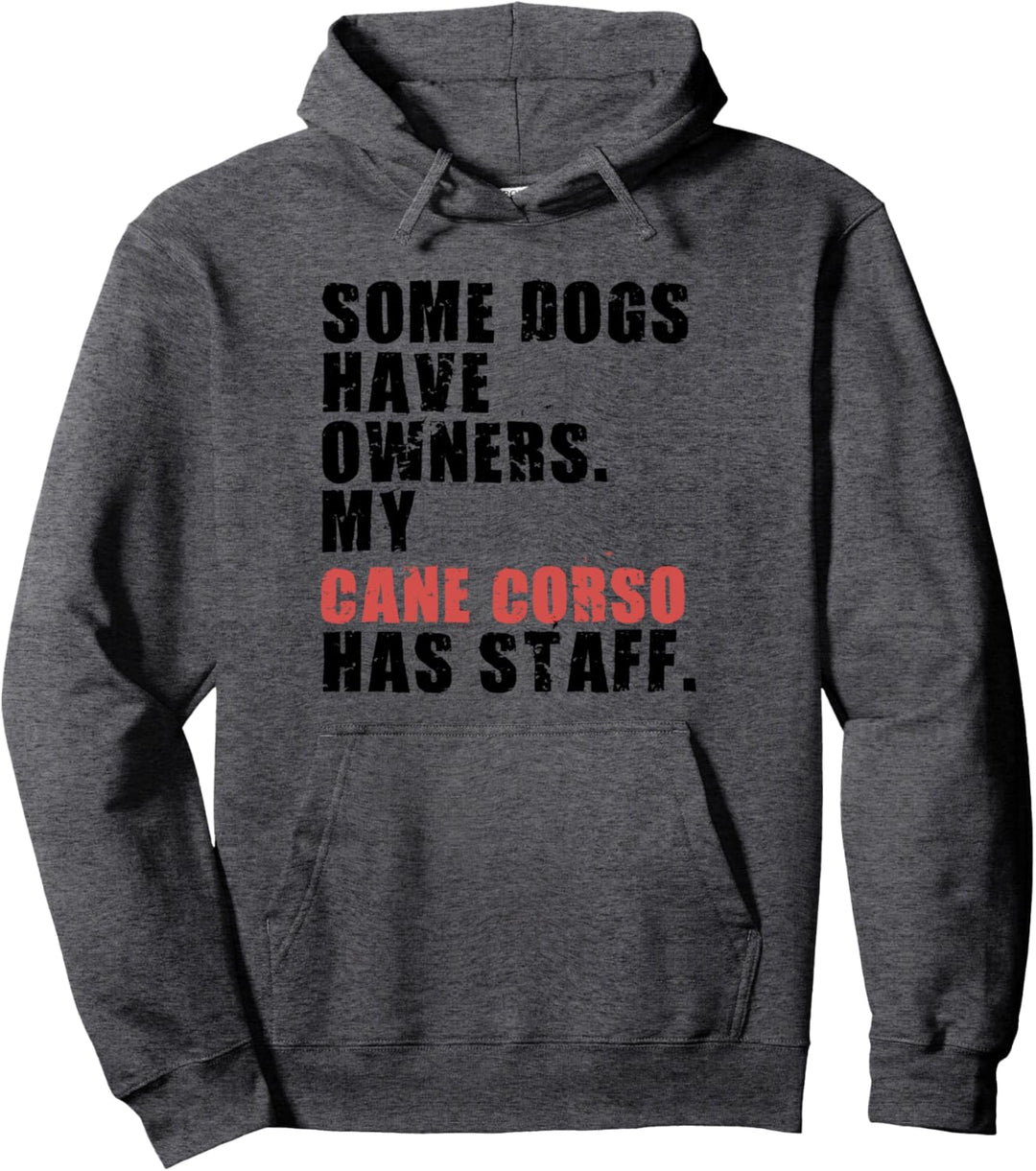 Some Dogs Have Owners My Cane Corso ADC025k Pullover Hoodie