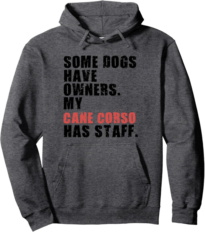Some Dogs Have Owners My Cane Corso ADC025k Pullover Hoodie