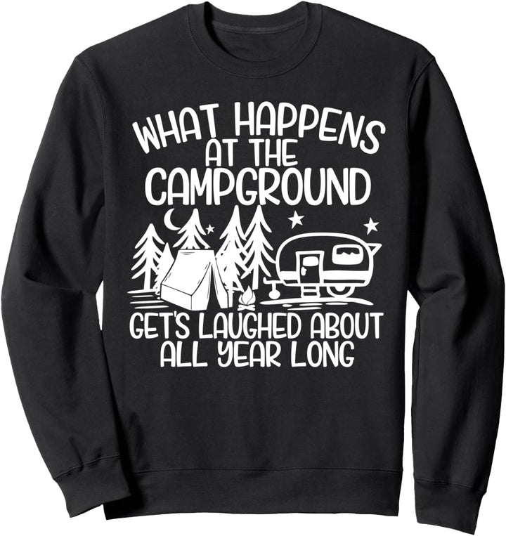 What Happens at the Campground Gets Laughed About All Year Sweatshirt
