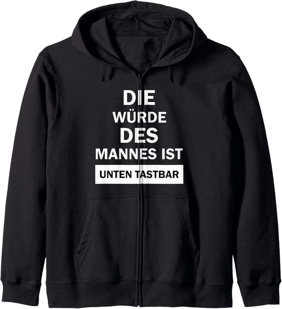 Die Würde des Mannes ist unter Lustige Sprüche spürbar Kapuzenjacke