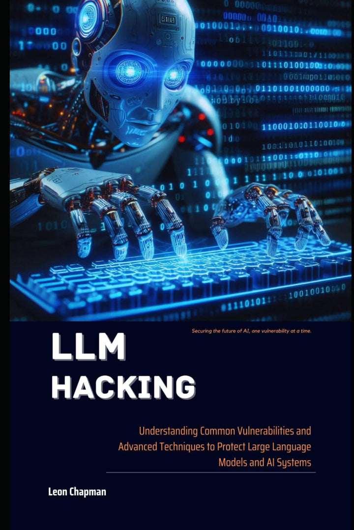 LLM Hacking: Understanding Common Vulnerabilities and Advanced Techniques to Protect Large Language