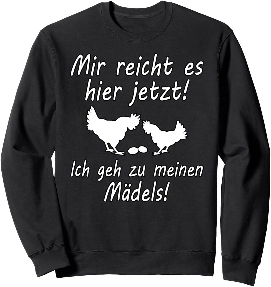 Mir Reicht Es Hier Jetzt Ich Geh Zu Meinen Mädels Sweatshirt