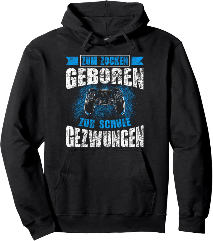 Zum Zocken geboren zur Schule gezwungen Gamer Nerd Kostüm Pullover Hoodie