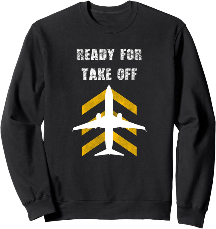 Ready For Take Off Flieger Startbahn Luftfahrt Planespotter Sweatshirt