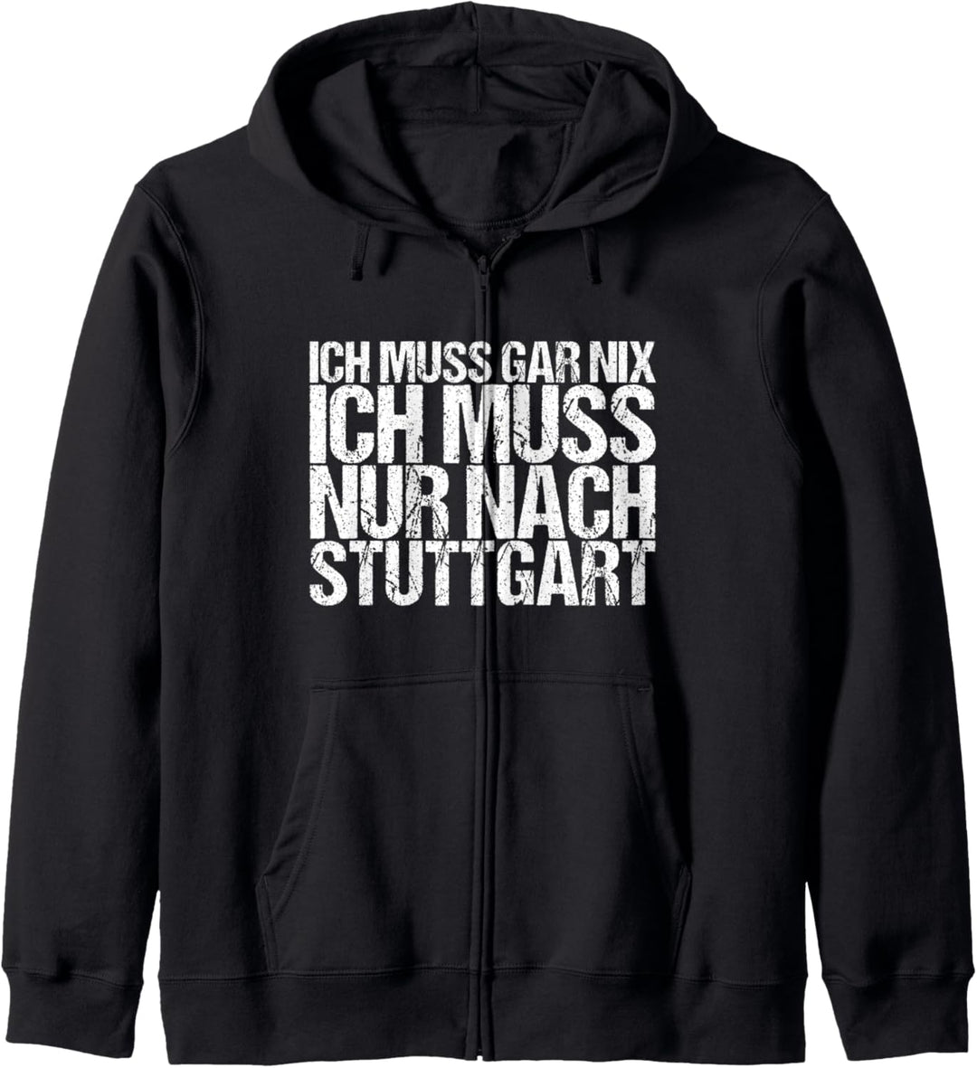Ich Muss Gar Nix Ich Muss Nur Nach Stuttgart Kapuzenjacke