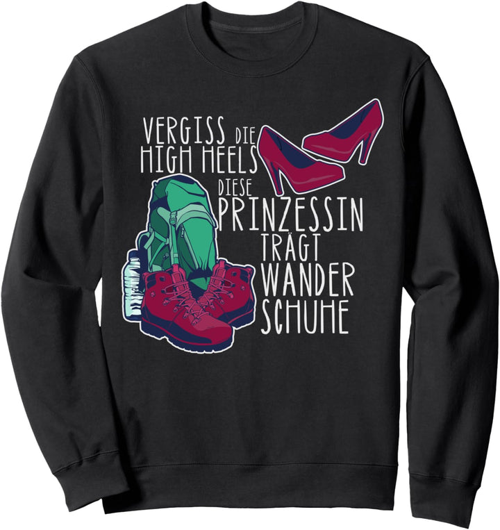 Vergiss die High Heels Diese Prinzessin trägt Wanderschuhe Sweatshirt