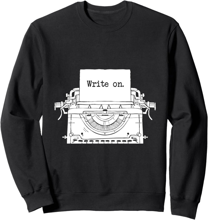 Write On I Schreiber I Autoren I Journalist Schriftsteller Sweatshirt