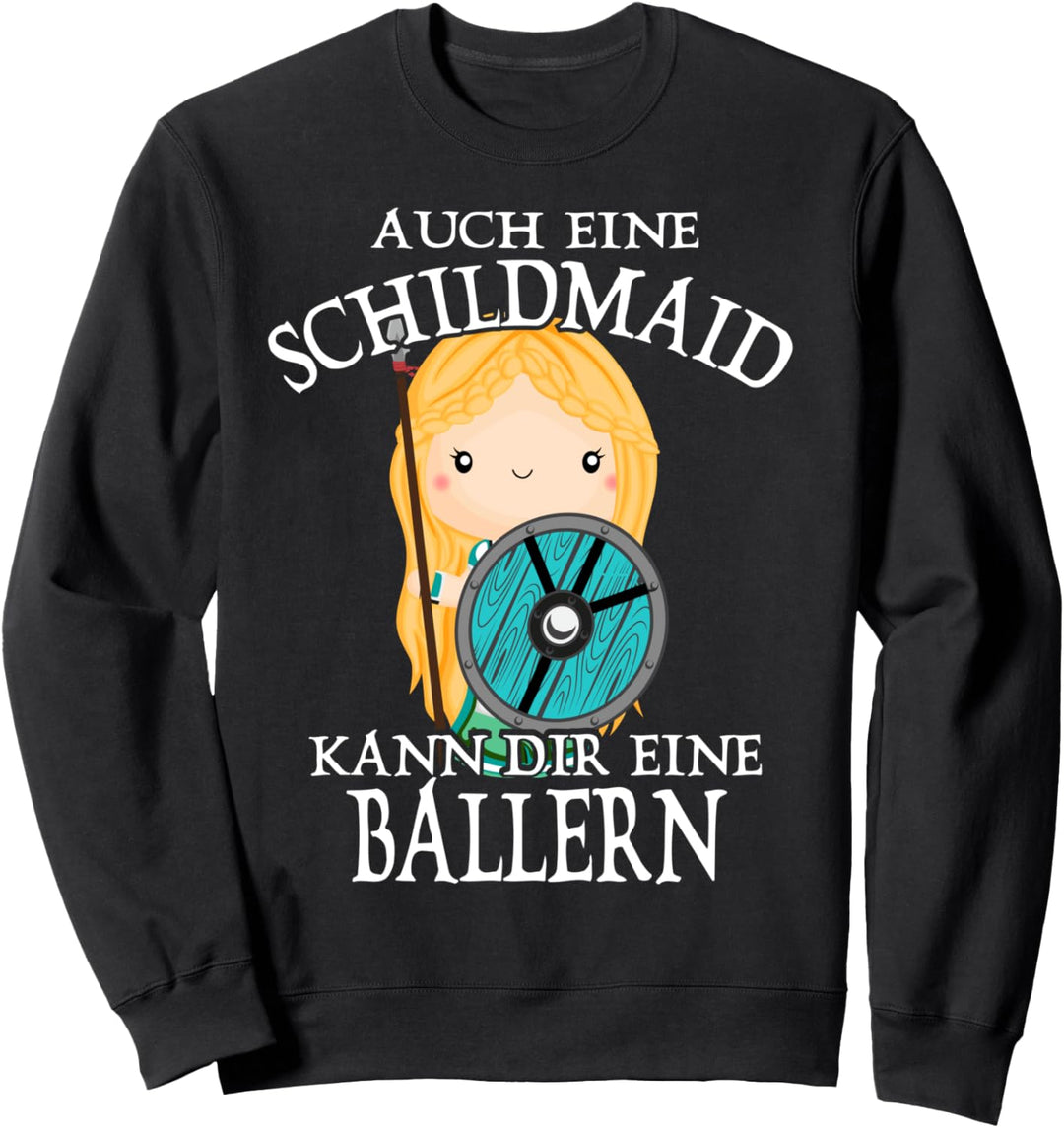 Auch eine Schildmaid kann Dir eine Ballern Viking Wikinger Sweatshirt