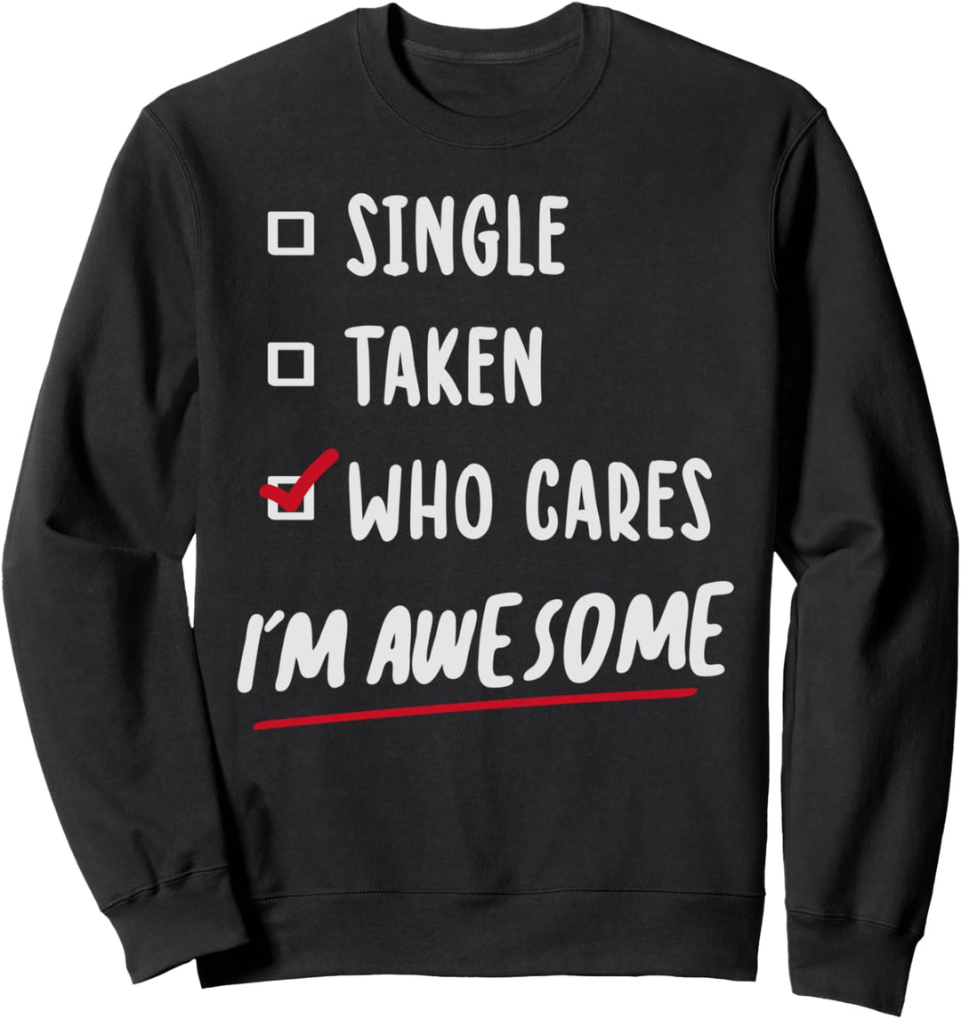 Single genommen, wen interessiert das - ich bin grossartig Sweatshirt