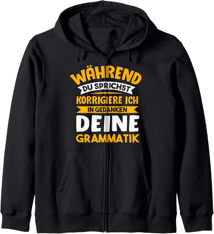 Während du sprichst korrigiere ich deine Grammatik Kapuzenjacke