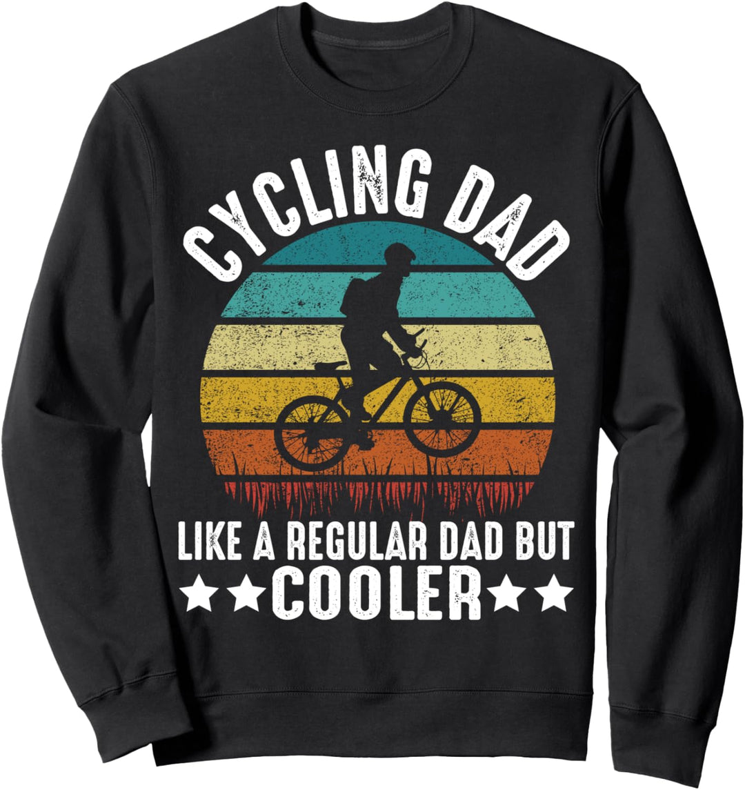 Cycling Dad Like A Regular Dad But Cooler Father's Day Sweatshirt