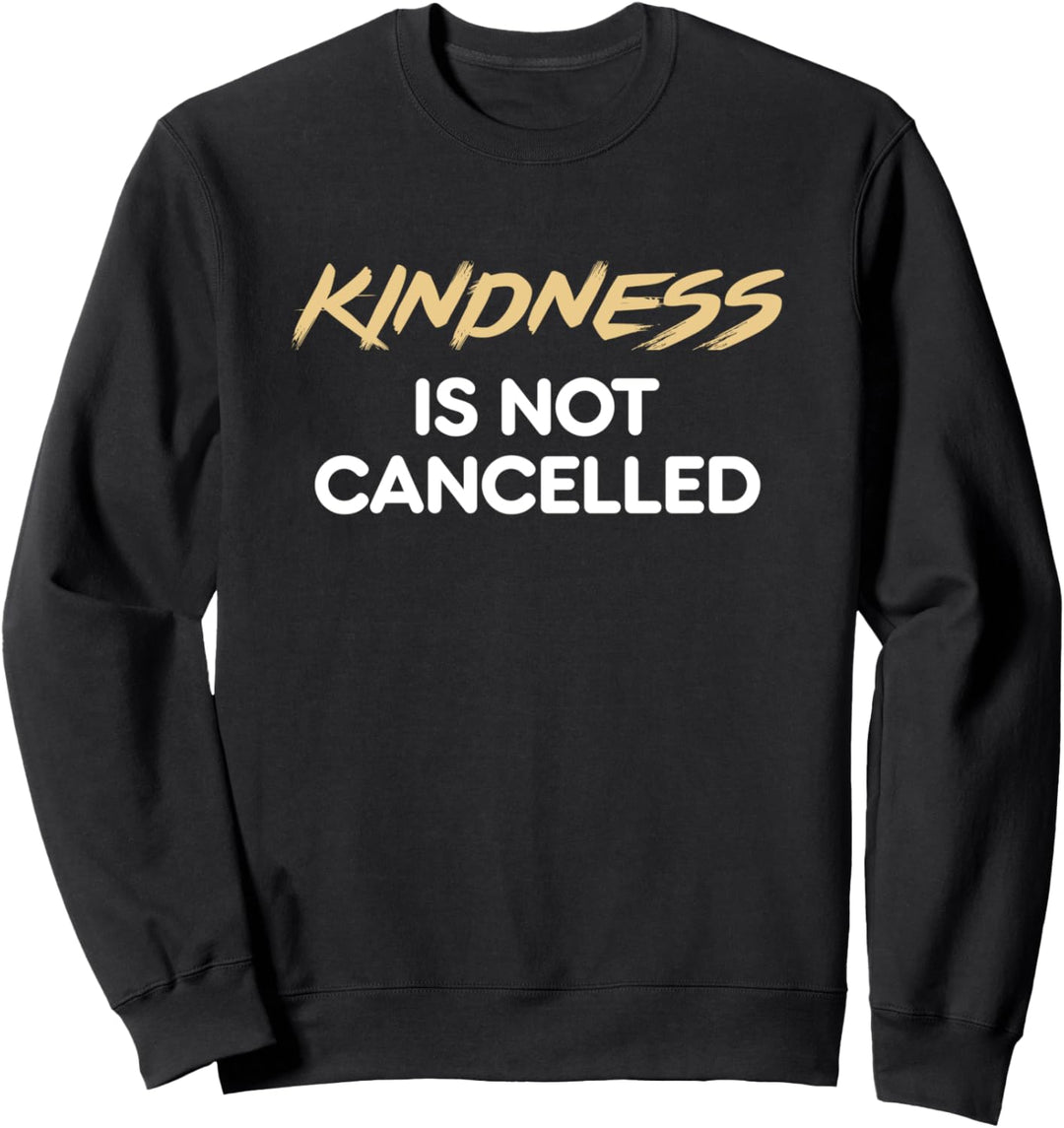 Kindness is not cancelled gift Sweatshirt