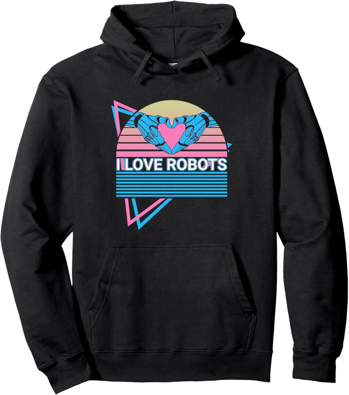 I Love Robots I Love Robotics Retro Pullover Hoodie
