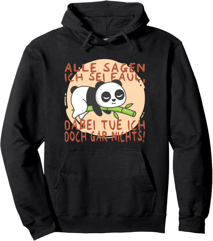 Alle sagen ich sei faul, dabei tue ich doch gar nichts! Pullover Hoodie