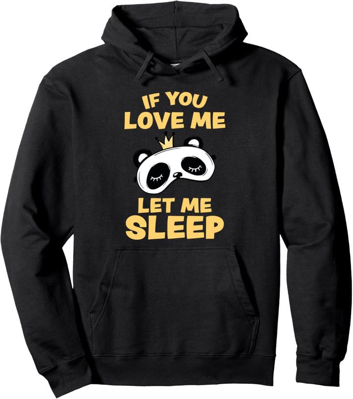 If You Love Me Let Me Sleep Sleeping Panda Pullover Hoodie