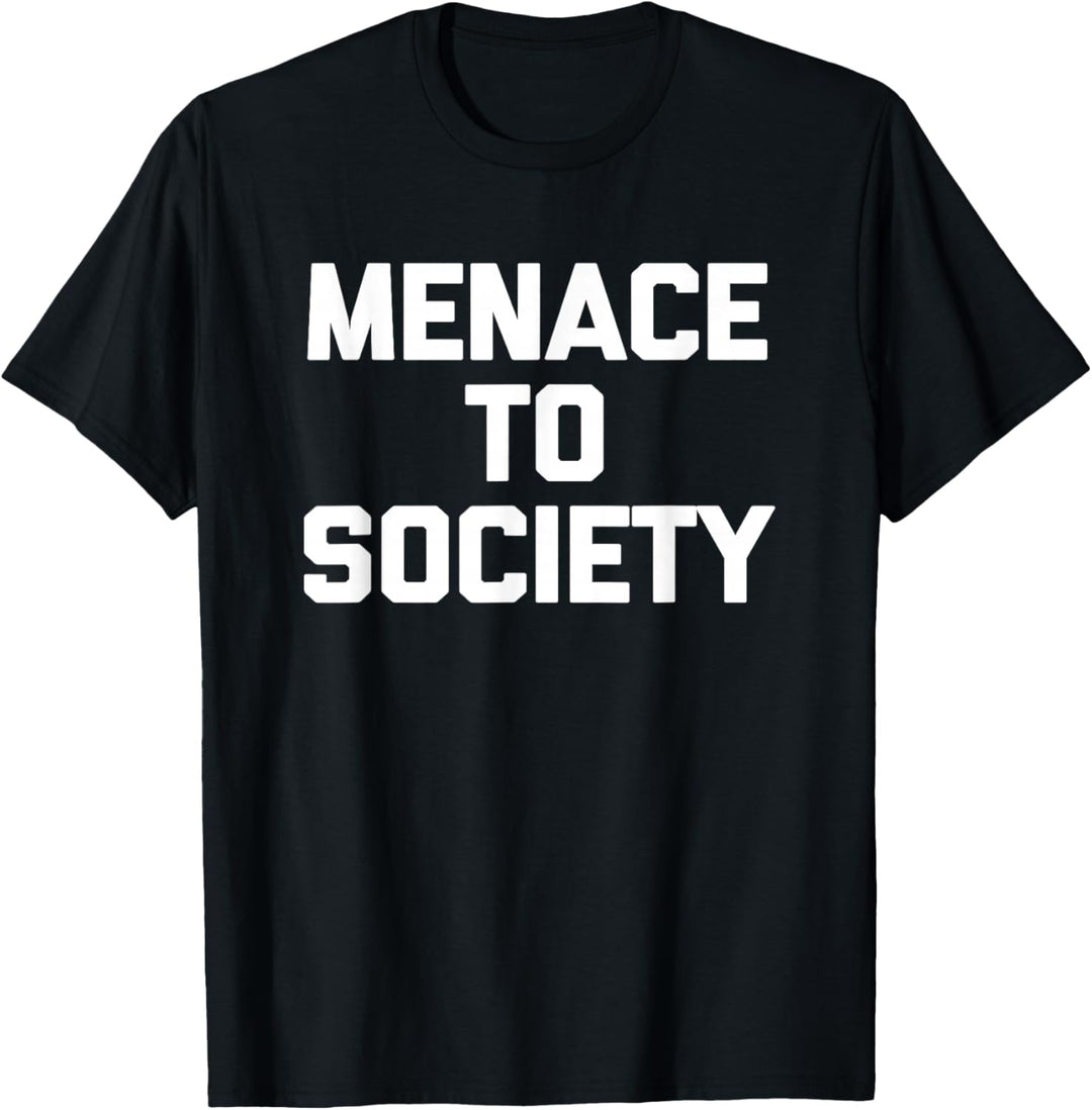 Menace To Society Shirt lustiger Spruch sarkastisch Neuheit cool T-Shirt