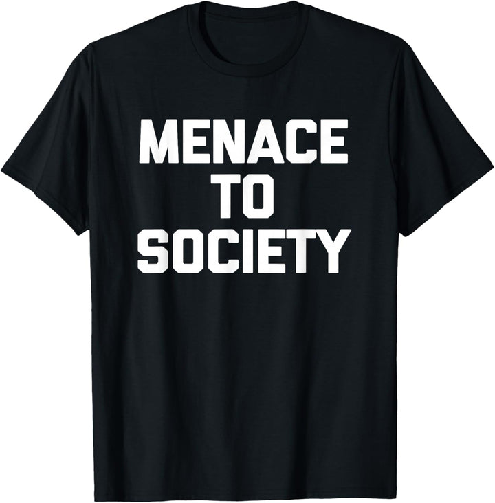 Menace To Society Shirt lustiger Spruch sarkastisch Neuheit cool T-Shirt