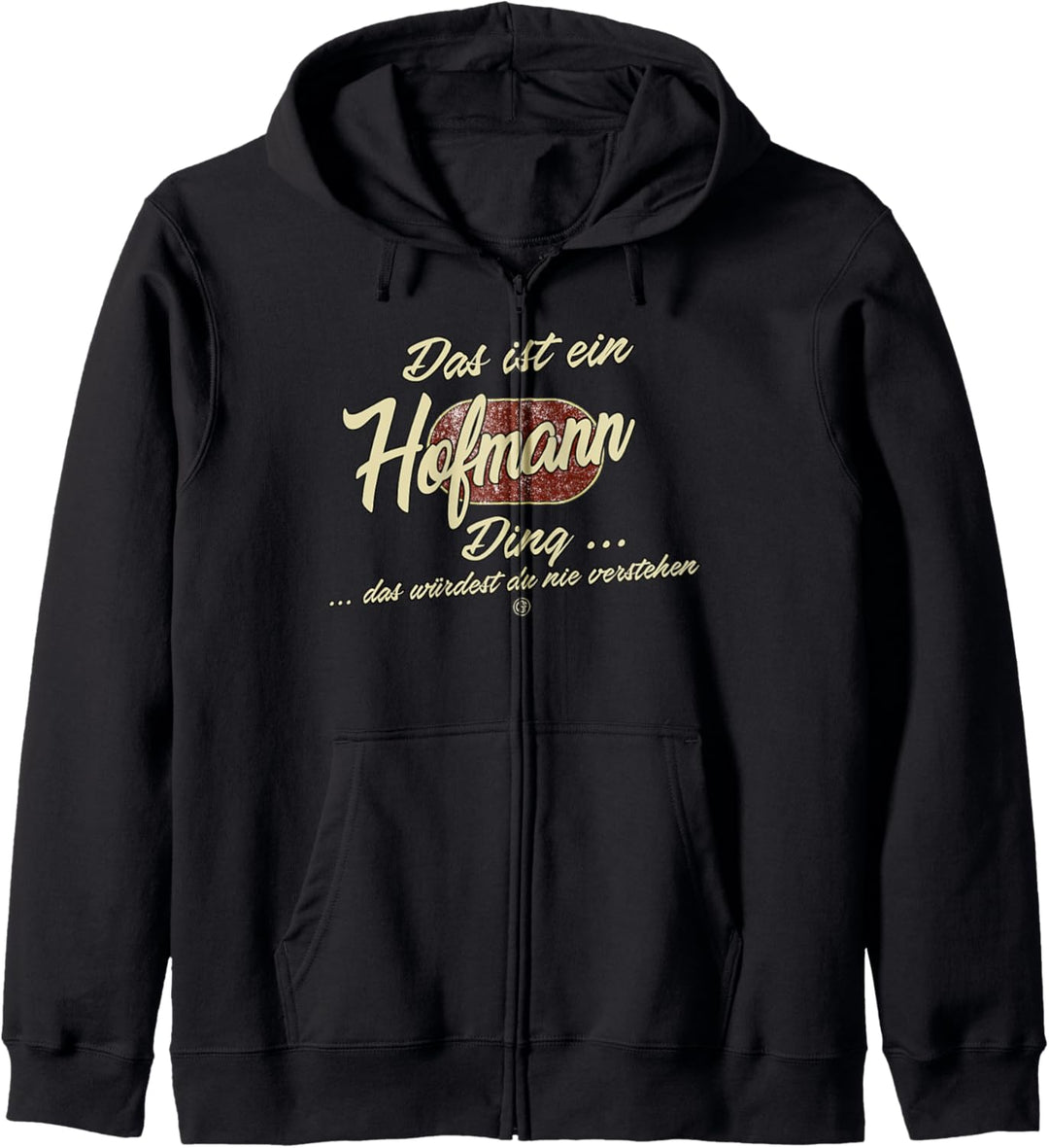 Das ist ein Hofmann Ding - Lustiges Familie Hofmann Kapuzenjacke