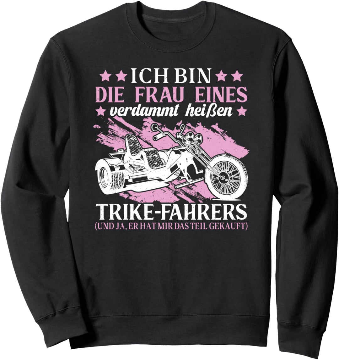Ich bin die Frau eines verdammt heissen Trike Fahrers Sweatshirt