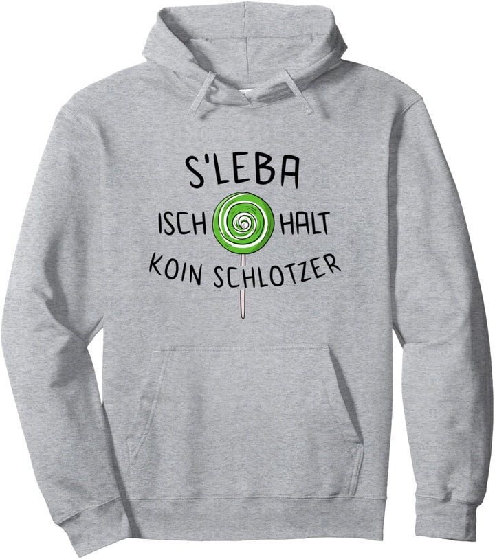 S'Leba Isch Halt Koin Schlotzer Schwäbisch Schwoba Schwaben Pullover Hoodie