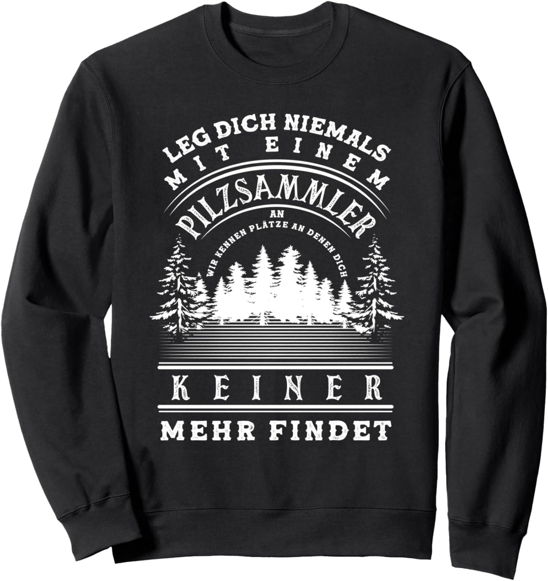 Pilzsammel Hobby Leidenschaft Pilze Sammeln Pilzsammler Sweatshirt
