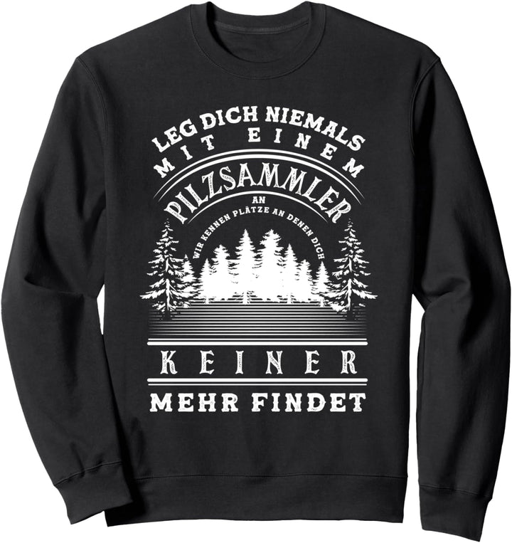 Pilzsammel Hobby Leidenschaft Pilze Sammeln Pilzsammler Sweatshirt