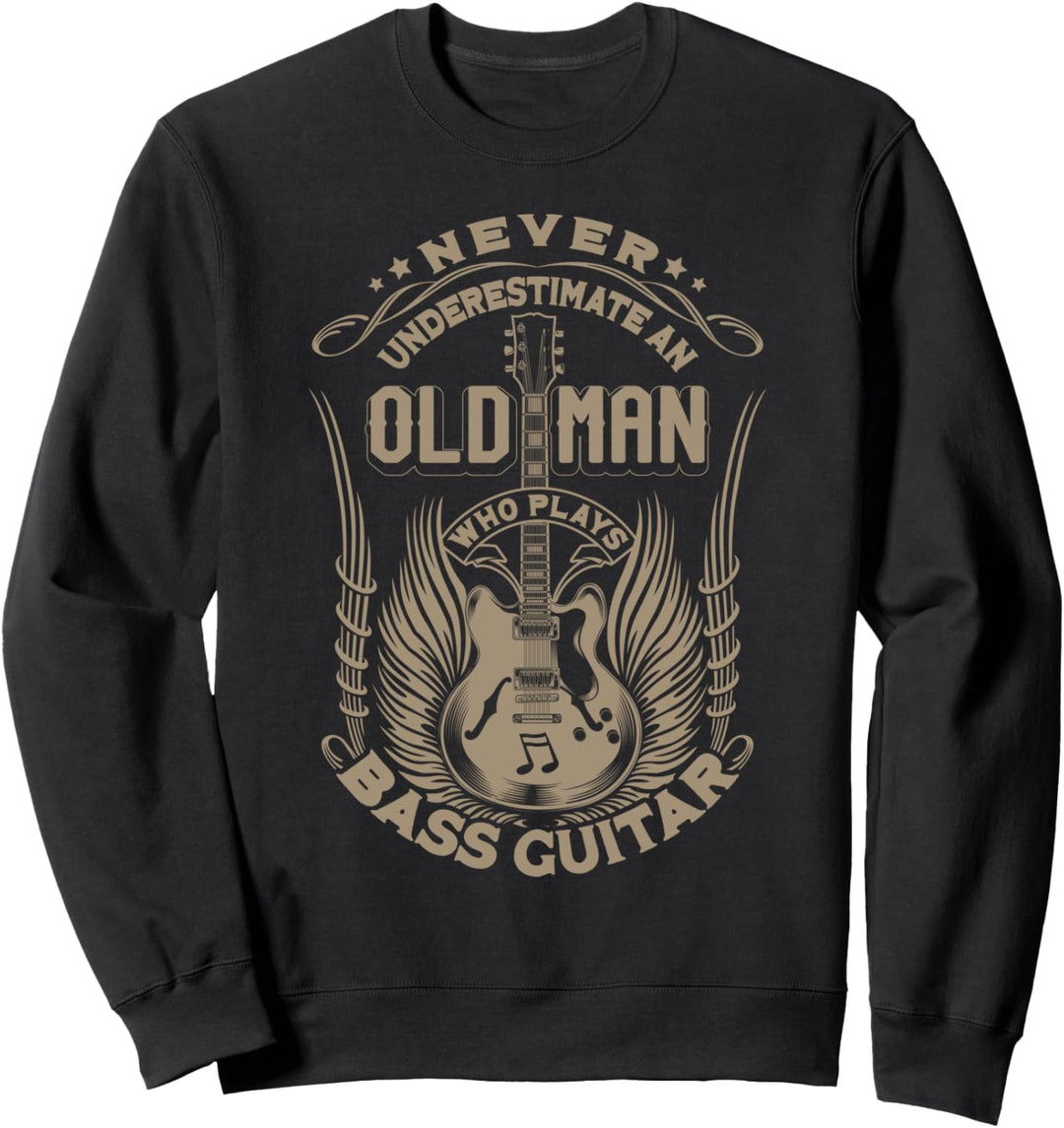 Never Underestimate An Old Man Who Plays Bass Guitar Music Sweatshirt