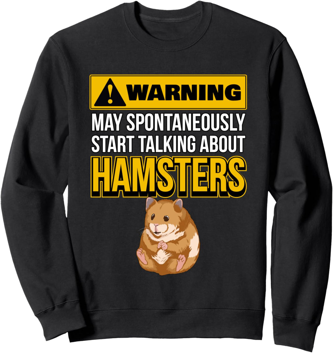 Spontaneously Talking About Hamsters Hamster Sweatshirt