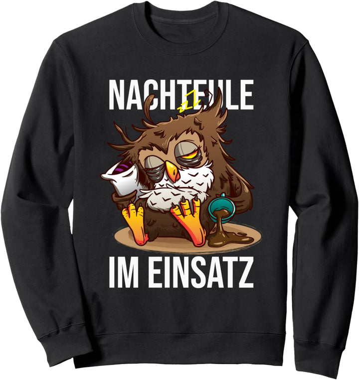 Nachteule Im Einsatz Müde Eule Nachtmensch Sweatshirt