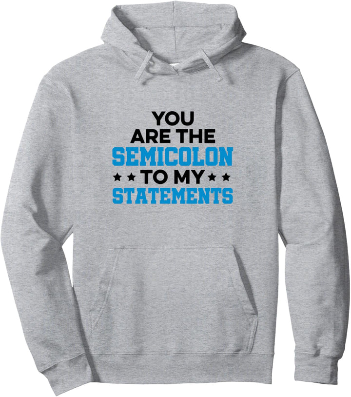 Sie sind das Semikolon zu meinen Aussagen Programmer Developer Pullover Hoodie