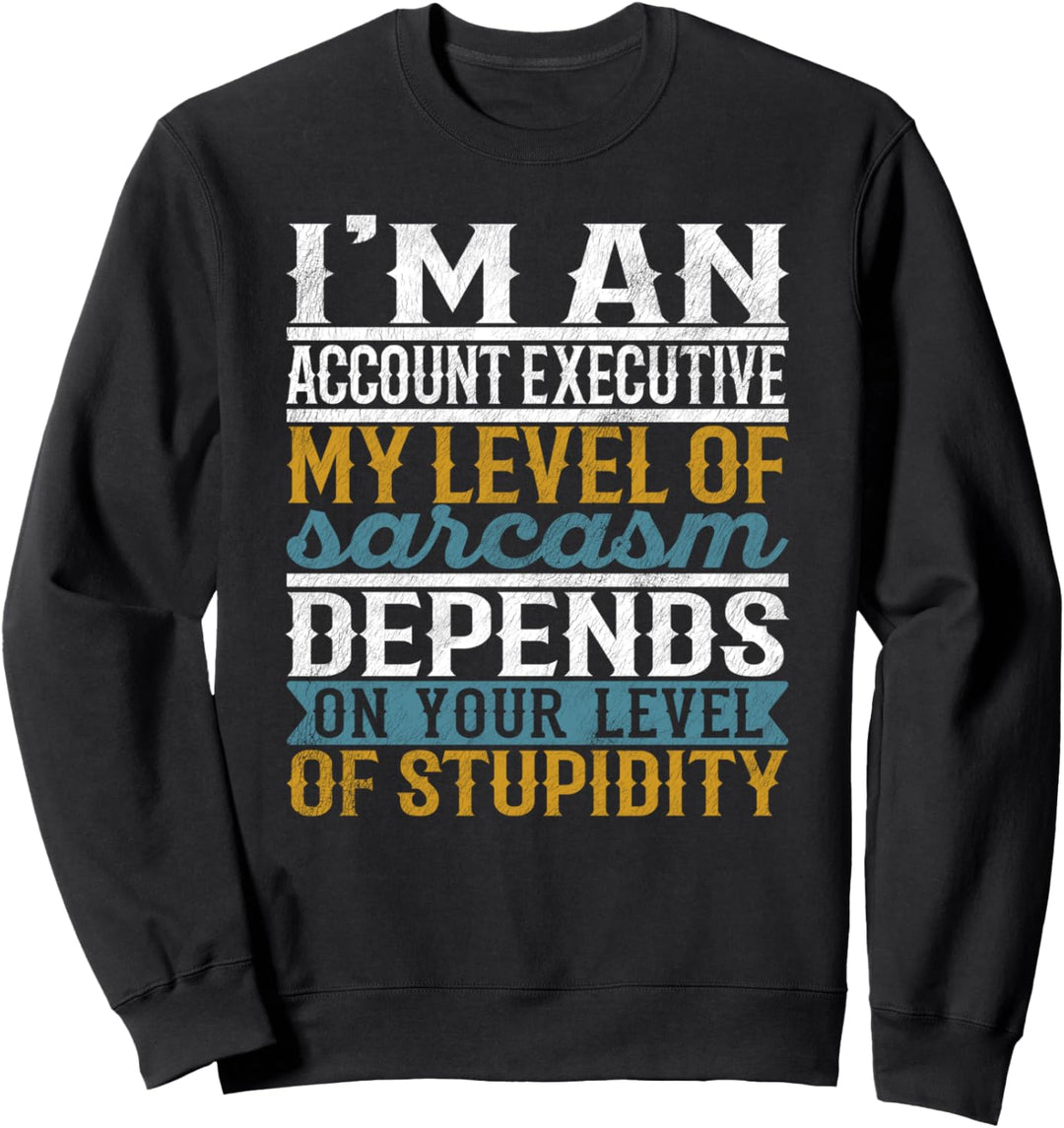 Ich bin ein Kundenbetreuer Mein Grad an Sarkasmus hängt ab Sweatshirt