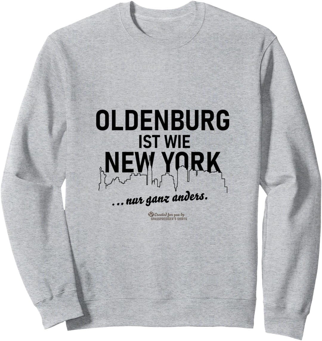 Oldenburg ist wie New York ... nur ganz anders Oldenburg Sweatshirt