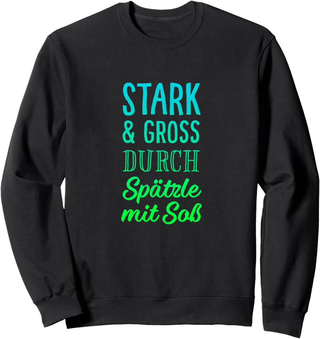 Stark und gross durch Spätzle mit Soss Sweatshirt