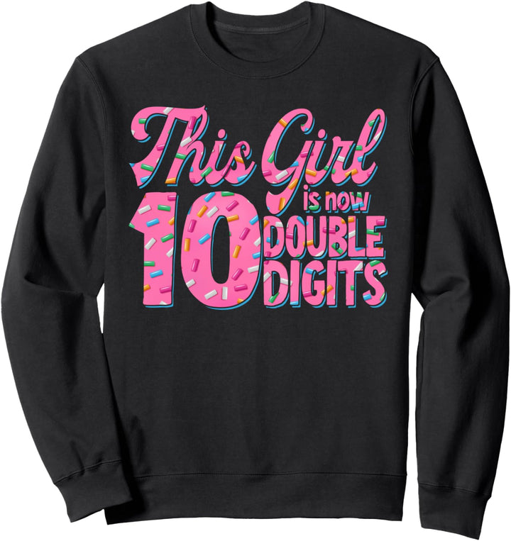 Dieses Mädchen ist jetzt 10 Jahre alt Sweatshirt