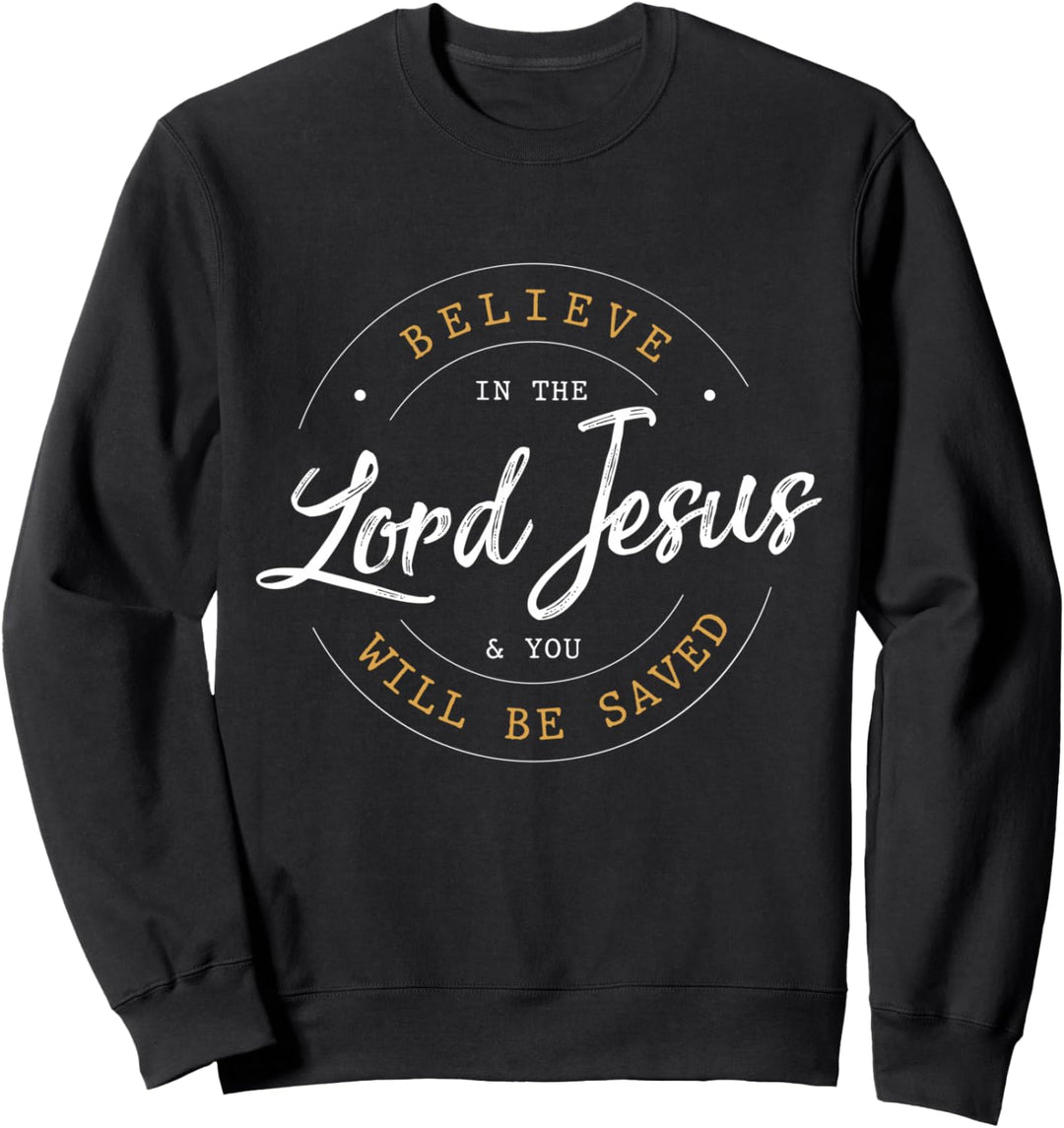 Believe in the Lord Jesus - Christliches Jesus Sweatshirt