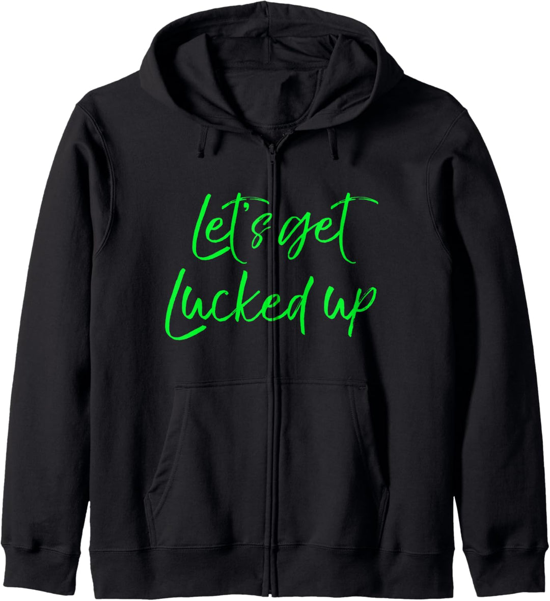 Cute Green St. Patty's Day Party Quote Let's Get Lucked Up Kapuzenjacke