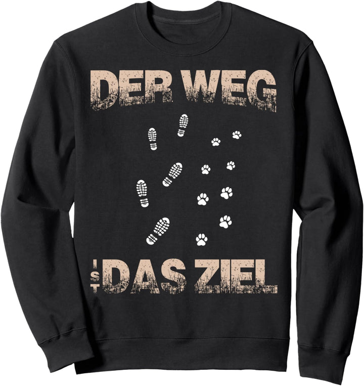 Hundefreund Der Weg ist das Ziel Hundebesitzer Sweatshirt