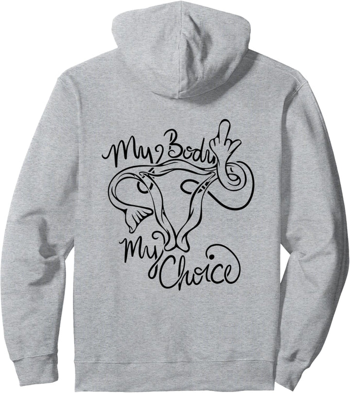 My body my choice pro-choice feminist prochoice Pullover Hoodie