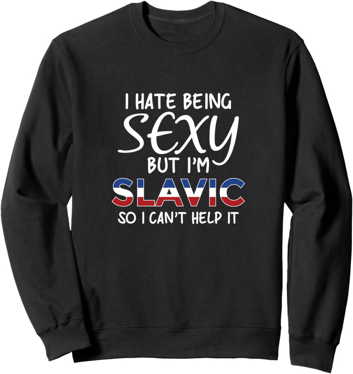 Sexy slawisch sein - Lustige Slawen Sweatshirt